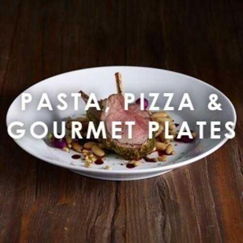 Pasta, Pizza & Gourmet Plates